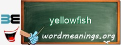 WordMeaning blackboard for yellowfish